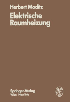 Elektrische Raumheizung : Energiewirtschaftliche und technische Grundlagen by H. Moditz - Paperback