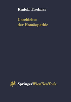 Geschichte der Homoeopathie by Rudolf Tischner - Paperback