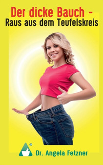 Der Dicke Bauch - Raus Aus Dem Teufelskreis by Angela Fetzner - Paperback