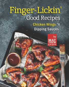 Finger-Lickin' Good Recipes : Chicken Wings 'n Dipping Sauces