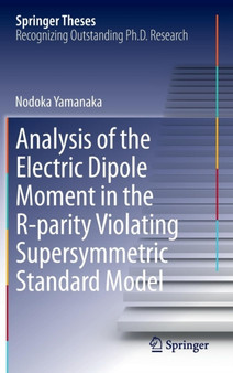 Analysis of the Electric Dipole Moment in the R-parity Violating Supersymmetric Standard Model by Nodoka Yamanaka - Hardback