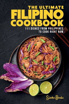The Ultimate Filipino Cookbook : 111 Dishes From Philippines To Cook Right Now