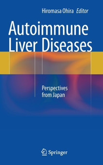 Autoimmune Liver Diseases : Perspectives from Japan by Hiromasa Ohira - Hardback