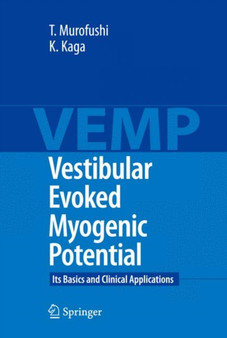 Vestibular Evoked Myogenic Potential : Its Basics and Clinical Applications by Toshihisa Murofushi - Hardback
