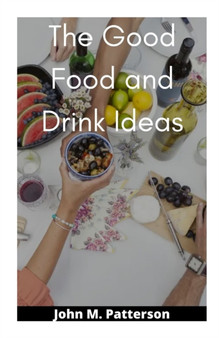 The Good Food and Drink Ideas