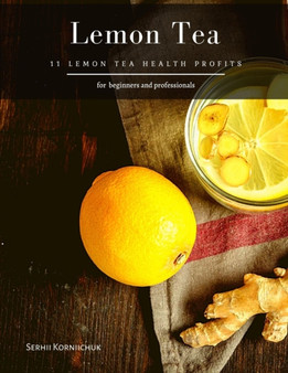 Lemon Tea : 11 Lemon Tea Health Profits