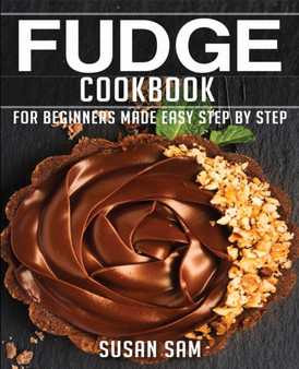 Fudge Cookbook : Book3, for Beginners Made Easy Step by Step