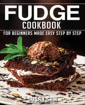 Fudge Cookbook : Book1, for Beginners Made Easy Step by Step