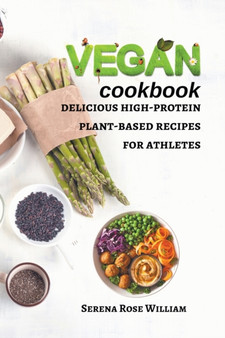 Vegan Cookbook : delicious high-protein plant-based recipes for athletes