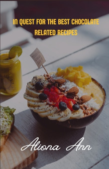 In Quest for the Best Chocolate Related Recipes