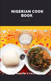 Nigerian Cook Book : Complete recipe guide