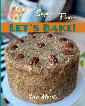 Butter, Sugar & Flour : Let's Bake!