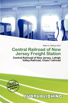 Central Railroad of New Jersey Freight Station by Eldon A Mainyu - Paperback