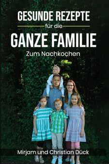 Gesunde Rezepte fur die ganze Familie : Zum Nachkochen