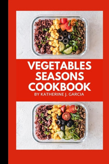 Vegetables Seasons Cookbook : 11 Seasons vegetables cookbook