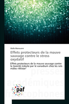 Effets protecteurs de la mauve sauvage contre le stress oxydatif by Wafa Marouane - Paperback