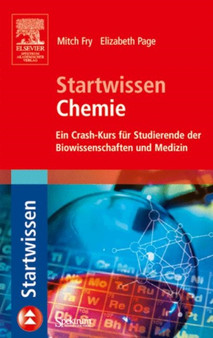 Startwissen Chemie : Ein Crash-Kurs fur Studierende der Biowissenschaften und Medizin by Mitch Fry - Paperback