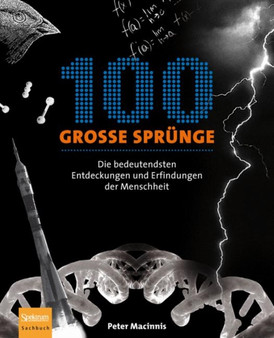 100 groe Sprunge : Die bedeutendsten Entdeckungen und Erfindungen der Menschheit by Peter Macinnis - Hardback