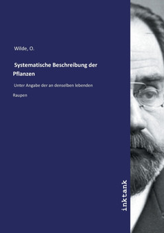 Systematische Beschreibung der Pflanzen by O Wilde - Paperback
