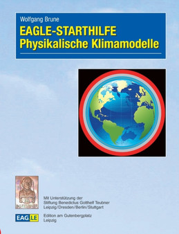 EAGLE - STARTHILFE Physikalische Klimamodelle by Wolfgang Brune - Paperback