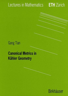 Canonical Metrics in Kahler Geometry by Gang Tian - Paperback