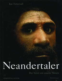Neandertaler : Der Streit um unsere Ahnen by Ian Tattersall - Hardback