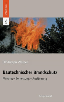 Bautechnischer Brandschutz : Planung - Bemessung - Ausfuhrung by Ulf-Jurgen Werner - Hardback
