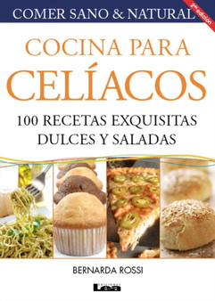 Cocina para celiacos 3?? ed : 100 recetas exquisitas dulces y saladas