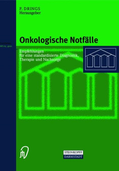 Onkologische Notfalle : Empfehlungen fur eine standardisierte Diagnostik, Therapie und Nachsorge by Peter Drings - Paperback