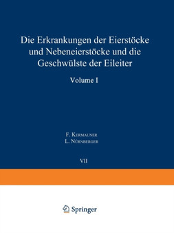 Die Erkrankungen der Eierstoecke und Nebeneierstoecke und die Geschwulste der Eileiter : 7 by F. Kermauner - Paperback