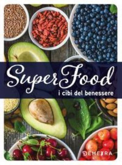 Superfood. I cibi del benessere