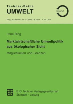 Marktwirtschaftliche Umweltpolitik aus oekologischer Sicht : Moeglichkeiten und Grenzen by Irene Ring - Paperback