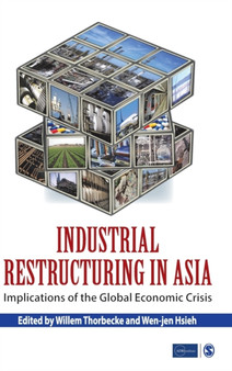 Industrial Restructuring in Asia : Implications of the Global Economic Crisis by Willem Thorbecke - Hardback