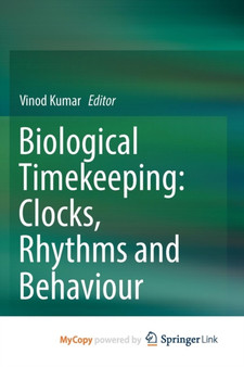 Biological Timekeeping: Clocks, Rhythms and Behaviour by Vinod Kumar - Paperback