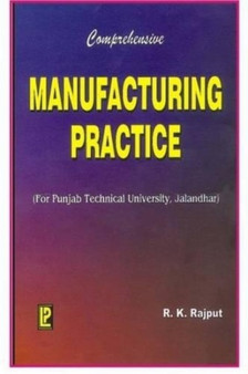 Comprehensive Manufacturing Practice by R.K. Rajput - Paperback