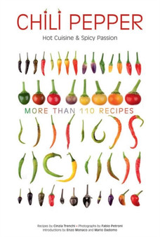 Chili Pepper: Hot Cuisine and Spicy Passion