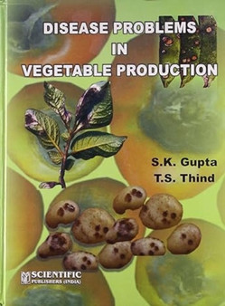 Disease Problems in Vegetable Production by S.K. Gupta - Hardback