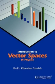 Introduction to Vector Spaces in Physics by K a I L Wijewardena Gamalath - Paperback