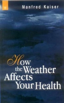 How the Weather Affects Your Health by Manfred Kaiser - Paperback
