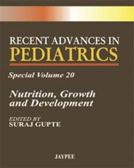 Recent Advances in Pediatrics - Special Volume 20 : Nutrition, Growth and Development by Suraj Gupte - Paperback