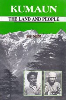 Kumaun : The Land and People by S.S. Negi - Hardback
