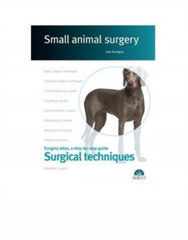 Surgical techniques. Small animal surgery by Jose Rodriguez - Hardback