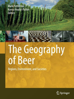 The Geography of Beer : Regions, Environment, and Societies