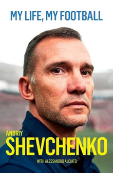My Life, My Football by Andriy Shevchenko - Paperback