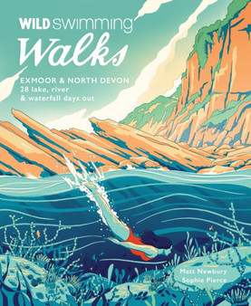 Wild Swimming Walks Exmoor & North Devon : 28 river, lake & coastal days out : 8 by Sophie Pierce - Paperback
