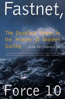 Fastnet, Force 10 : The Deadliest Storm in the History of Modern Sailing by John Rousmaniere - Paperback