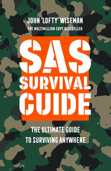 SAS Survival Guide : The Ultimate Guide to Surviving Anywhere by John ???????Lofty???????? Wiseman - Paperback