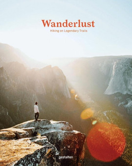 Wanderlust : Hiking on Legendary Trails by Gestalten - Hardback