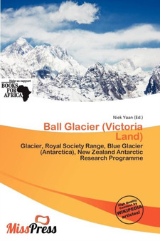 Ball Glacier (Victoria Land) by Niek Yoan - Paperback