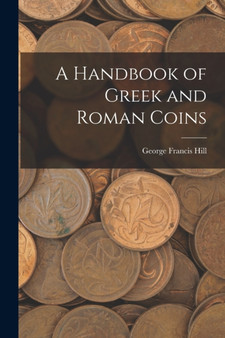 A Handbook of Greek and Roman Coins by George Francis Hill - Paperback